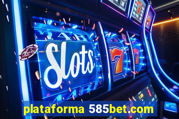 plataforma 585bet.com